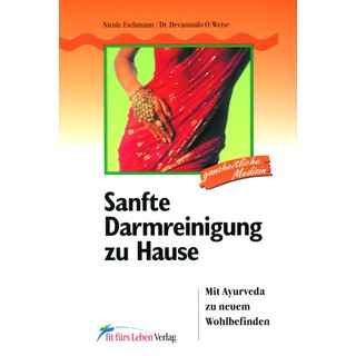 Sanfte Darmreinigung zu Hause. Von Nicole Eschmann und Dr. D.O.Weise
