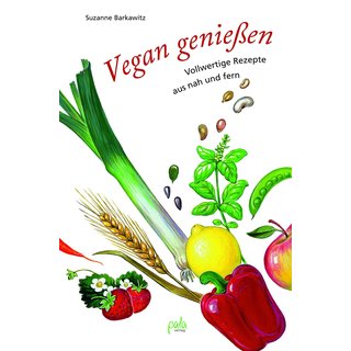 Vegan genie&szlig;en. Vollwertige Rezepte aus nah und fern von Suzanne Barkawitz.