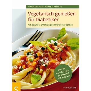 Vegetarisch genießen für Diabetiker von Miriam Schaufler und Walter A. Drössler