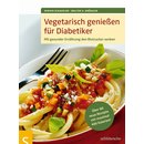 Vegetarisch genießen für Diabetiker von Miriam Schaufler...