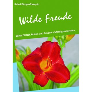 Meine Wilde Freude. Essbare Wildpflanzen von Rahel B&uuml;rger-Rasquin.