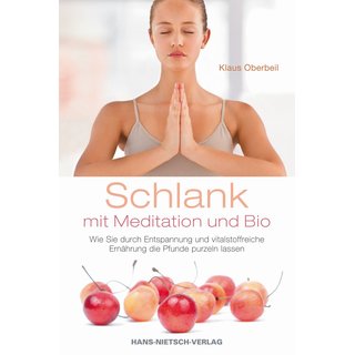 Schlank mit Meditation und Bio. Von Klaus Oberbeil.