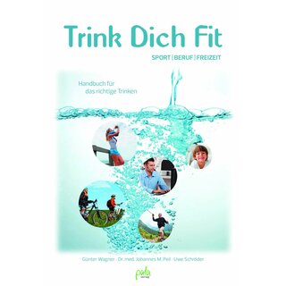 Trink Dich Fit. Handbuch f&uuml;r das richtige Trinken.
